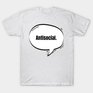Antisocial Text-Based Speech Bubble T-Shirt